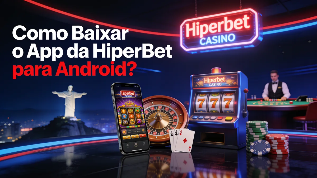 Como Baixar o App da HiperBet para Android? for players in Brazil